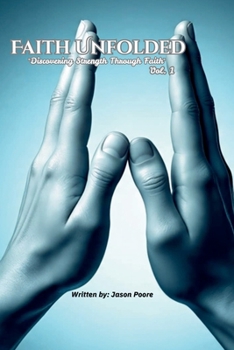 Paperback Faith Unfolded: "Discovering Strength Through Faith" Vol 1. Book