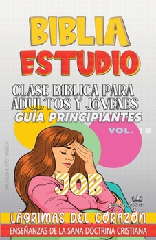 Paperback Clase Bíblica para Adultos y Jóvenes: Guía Principiantes: Job [Spanish] [Large Print] Book