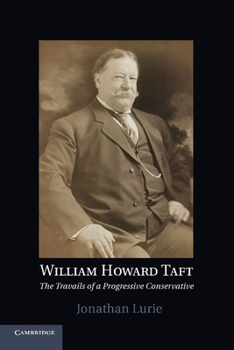 Paperback William Howard Taft: The Travails of a Progressive Conservative Book