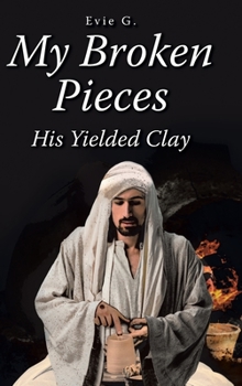 Hardcover My Broken Pieces - His Yielded Clay Book