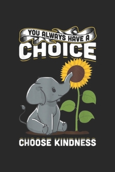 Paperback you always have a choice choose kindness: you always have a choice choose kindness anti bullying Journal/Notebook Blank Lined Ruled 6x9 100 Pages Book