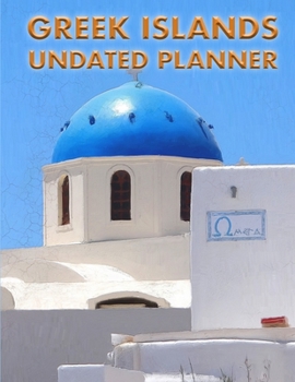 Greek Islands Undated Planner: Oia, Santorini view 3.  8.5" x 11" Undated weekly illustrated planner. 12 months start any time of year. Painting Greece (Greek Island Undated Planners)