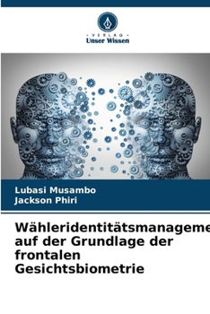 Paperback Wähleridentitätsmanagement auf der Grundlage der frontalen Gesichtsbiometrie [German] Book