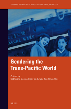 Hardcover Gendering the Trans-Pacific World Book