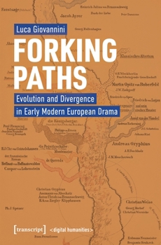 Paperback Forking Paths: Evolution and Divergence in Early Modern European Drama (Digital Humanities) Book