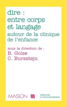 Paperback Dire: entre corps et langage autour de la clinique de l'enfant et de l'adolescent: POD [French] Book