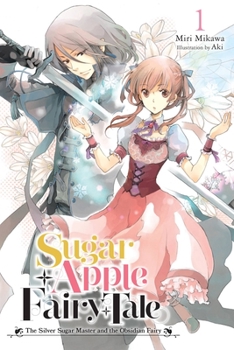 Paperback Sugar Apple Fairy Tale, Vol. 1 (Light Novel): The Silver Sugar Master and the Obsidian Fairy Book