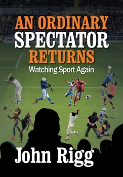 Paperback An Ordinary Spectator Returns: Watching Sport Again Book