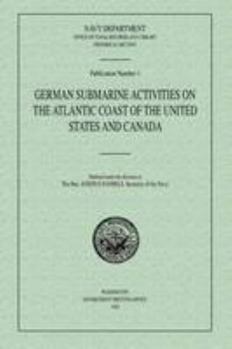 German Submarine Activities on the Atlantic Coast of the United States and Canada