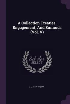 Paperback A Collection Treaties, Engagement, And Sunnuds (Vol. V) Book