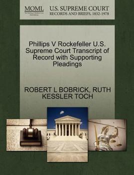 Paperback Phillips V Rockefeller U.S. Supreme Court Transcript of Record with Supporting Pleadings Book