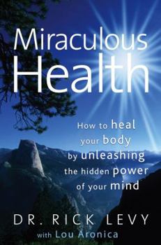Hardcover Miraculous Health: How to Heal Your Body by Unleashing the Hidden Power of Your Mind Book