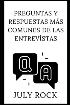 Preguntas y respuestas más comunes de las entrevistas: ¿No sería fantástico si supieras exactamente qué preguntasdirector de Recursos Humanos te lo ... de trabajo? (Spanish Edition)