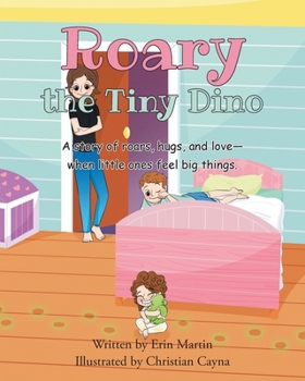 Paperback Roary the Tiny Dino: A story or roars, hugs, and love - when little ones feel big things. Book