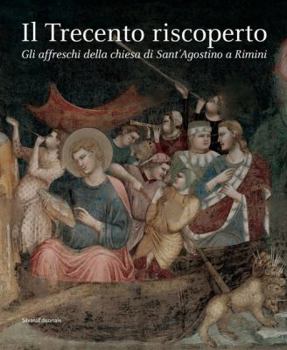 Il Trecento ritrovato. Affreschi chiesa Agostino Rimini