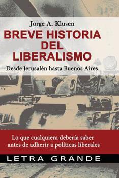 Paperback Breve historia del liberalismo. Desde Jerusalen hasta Buenos Aires: Lo que cualquiera debería saber antes de adherir a políticas liberales [Spanish] Book