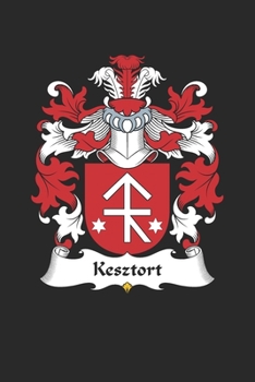 Kesztort: Kesztort Coat of Arms and Family Crest Notebook Journal (6 x 9 - 100 pages)