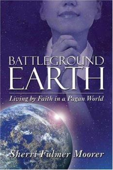 Paperback Battleground Earth: Living by Faith in a Pagan World Book