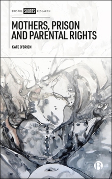 Hardcover Mothers, Prison and Parental Rights Book
