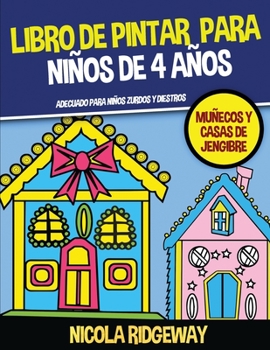 Paperback Libro de pintar para ni?os de 4 a?os (Mu?ecos y Casas de Jengibre): Este libro contiene 40 l?minas para colorear. Este libro ayudar? a los ni?os peque [Spanish] Book