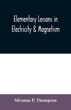 Paperback Elementary lessons in electricity & magnetism Book