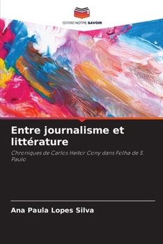 Entre journalisme et littérature: Chroniques de Carlos Heitor Cony dans Folha de S. Paulo (French Edition)