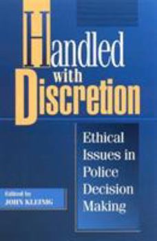 Paperback Handled with Discretion: Ethical Issues in Police Decision Making Book