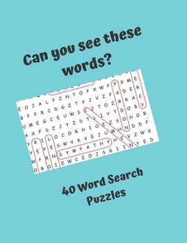 Can you see these words? 40 Word Search Puzzles: Word Search Puzzles for everyone, good fun for the whole family