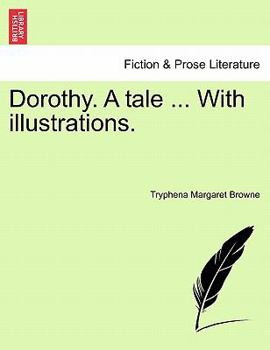Paperback Dorothy. a Tale ... with Illustrations. Book