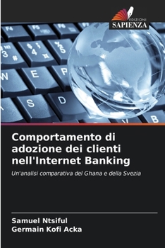 Paperback Comportamento di adozione dei clienti nell'Internet Banking [Italian] Book