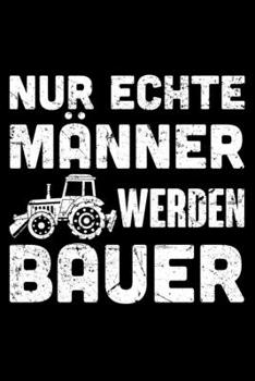 Paperback Nur Echte Männer Werden Bauer: Jahreskalender für das Jahr 2020 Din-A5 Format Jahresplaner [German] Book