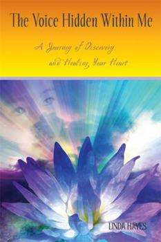 Paperback The Voice Hidden Within Me: A Journey of Discovery and Healing Your Heart Book