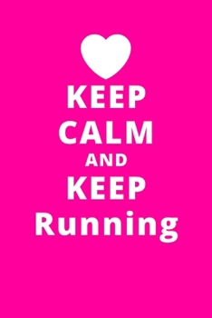 Keep Calm And Keep Running: 6x9 120 Pages Journal