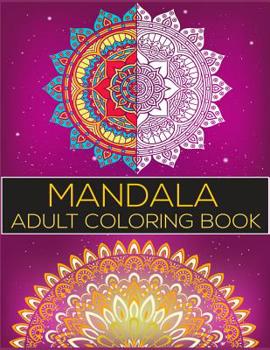 Mandala Adult Coloring Book: Adult Coloring Book 100 Mandala Images Stress Management Coloring Book For Relaxation, Meditation, Happiness and Relief & Art Color Therapy