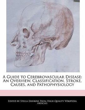 Paperback A Guide to Cerebrovascular Disease: An Overview, Classification, Stroke, Causes, and Pathophysiology Book