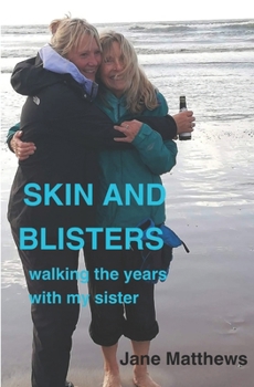 Paperback Skin and Blisters: walking the years with my sister Book