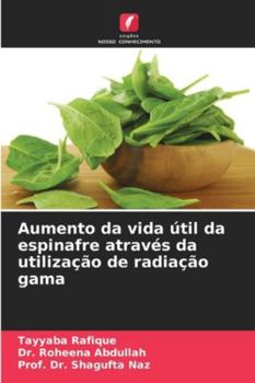 Paperback Aumento da vida útil da espinafre através da utilização de radiação gama [Portuguese] Book
