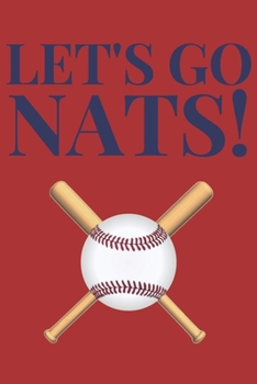 Let's Go Nats!: (6.0” X 9.0”) Gift for Baseball Fans of the Washington Nationals