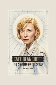 Paperback Cate Blanchett: The Chameleon of the Screen Book