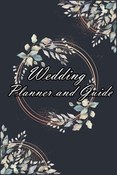 Wedding Planner and Guide: Guide to Organising Your Dream Wedding, Wedding Planner Checklist