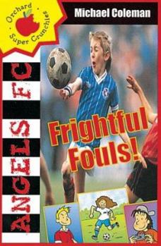 Frightful Fouls (Angels FC Supercrunchies) - Book  of the Angels FC