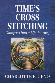 Paperback Time's Cross Stitching: Glimpses Into a Life Journey Book