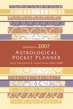 Llewellyn's 2007 Astrological Pocket Planner: Daily Emphemeris & Aspectarian 2006-2008 - Book  of the Llewellyn's Astrological Pocket Planner