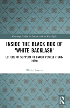 Paperback Inside the Black Box of 'White Backlash': Letters of Support to Enoch Powell (1968-1969) Book