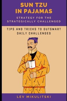 Paperback Sun Tzu in Pajamas: Strategy for the Strategically Challenged. Book