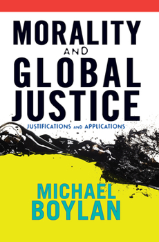 Hardcover Morality and Global Justice: Justifications and Applications Book