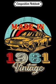 Composition Notebook: Retro Vintage Authentic Made In 1961 58th Birthday Gifts 58  Journal/Notebook Blank Lined Ruled 6x9 100 Pages