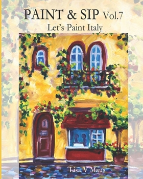 Paperback Paint & Sip Vol.7: Let's Paint Italy Book