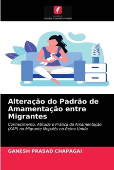 Paperback Alteração do Padrão de Amamentação entre Migrantes [Portuguese] Book