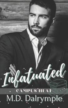 Paperback Infatuated: A Steamy Student/Professor College Romance Book